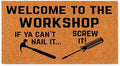 Funny Doormat - Welcome To The Workshop If Ya Can't Nail It 3473 by WoodByStu